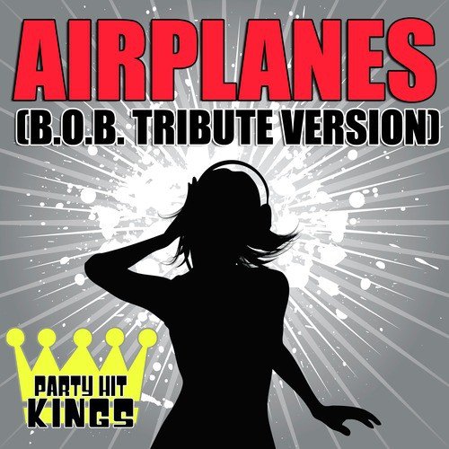 Airplanes (B.O.B. Tribute Version)
