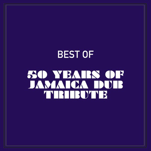 Best of 50 Years of Jamaica Dub Tribute