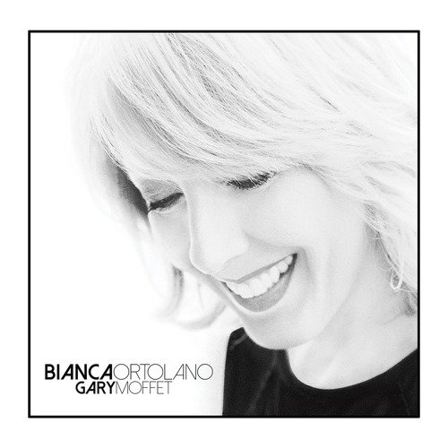 Bianca Ortolano / Gary Moffet