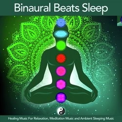 Binaural Beats Sleep: Healing Music For Relaxation, Meditation Music and Ambient Sleeping Music