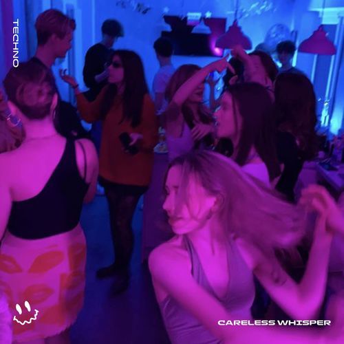 CARELESS WHISPER (TECHNO)