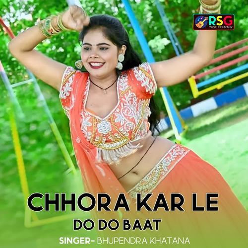 Chhora Kar Le Do Do Baat