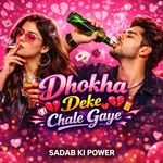 Dhokha Deke Chale Gaye