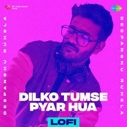 Dilko Tumse Pyar Hua - LoFi-JgdTdyVgfgA