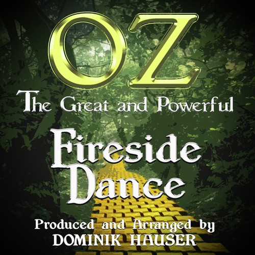 Fireside Dance (From the Original Score To "Oz, The Great and Powerful") [Tribute]