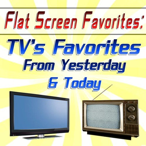 Flat Screen Favorites: TV's Favorite From yesterday & Today