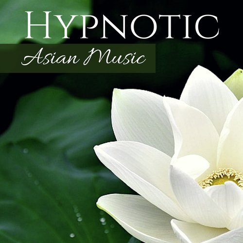 Hypnotic Asian Music - Meditation Songs & Sounds Created by Nature to Relax Peacefully