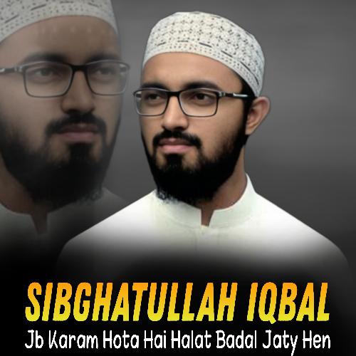 Jb Karam Hota Hai Halat Badal Jaty Hen