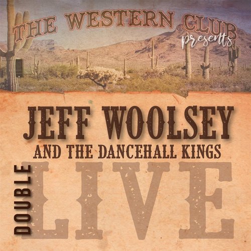 Jeff Woolsey and the Dancehall Kings Double Live (The Western Club Presents)