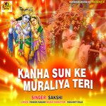 KANHA SUN KE MURALIYA TERI