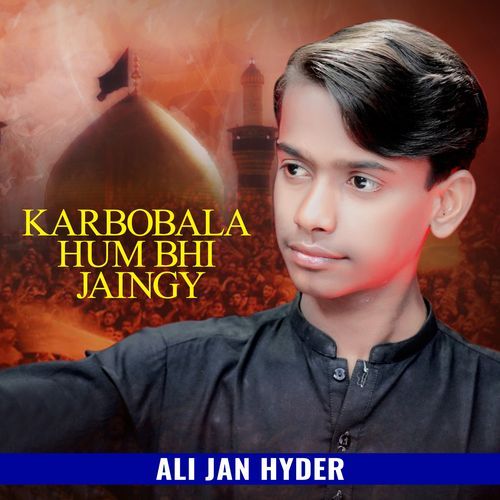 Karbobala Hum Bhi Jaingy