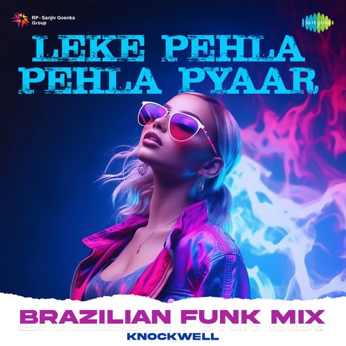 Leke Pehla Pehla Pyaar - Brazilian Funk Mix