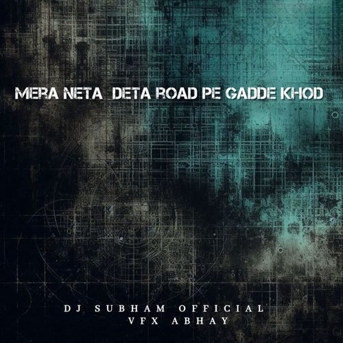 MERA NETA DETA ROAD PE GADDE KHOD