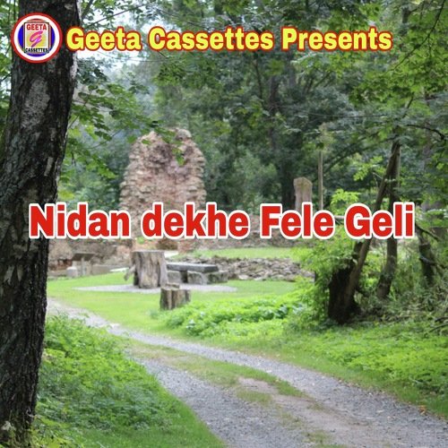 Nidan Dekhe Fele Geli