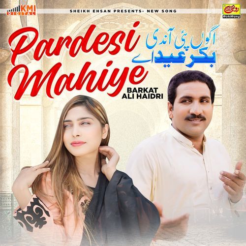 Pardesi Mahiye (Agon Andi Pae Bakr Eid Ay)