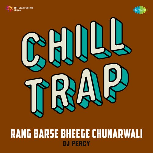 Rang Barse Bheege Chunarwali Chill Trap