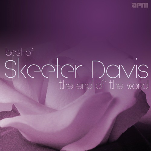 The End of the World - Best of Skeeter Davis
