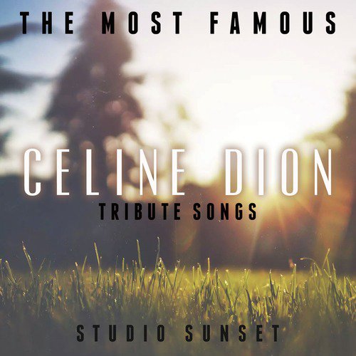 The Most Famous: Celine Dion Tribute Songs