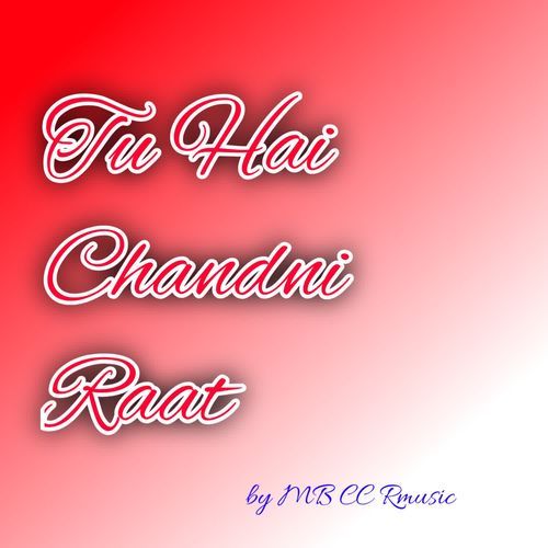 Tu Hai Chandni Raat