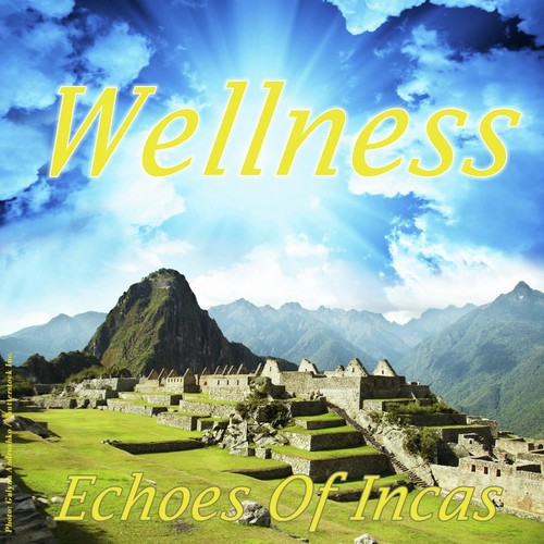 Wellness - Echoes of Incas