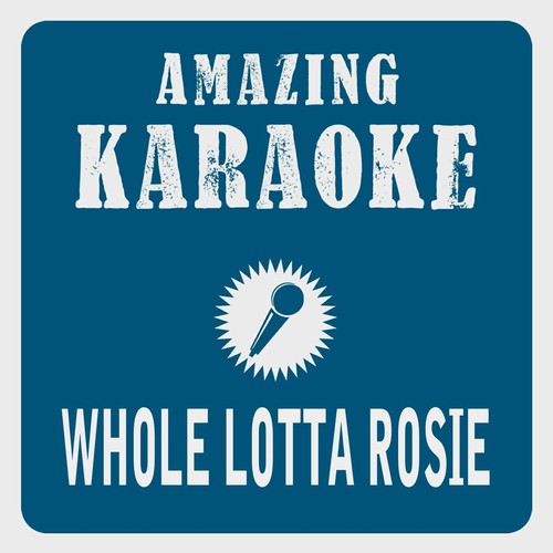 Whole Lotta Rosie (Karaoke Version)