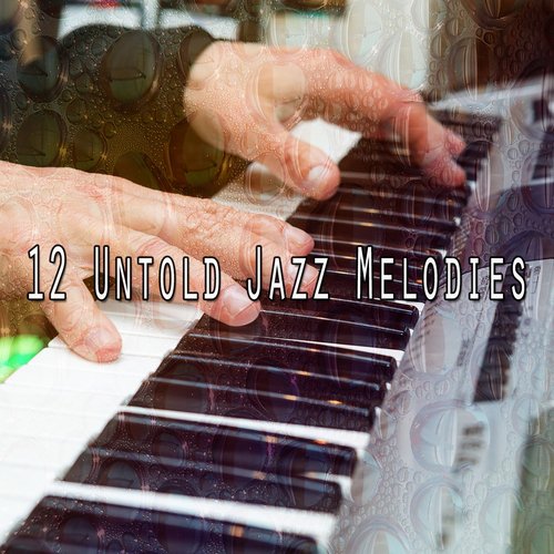 12 Untold Jazz Melodies