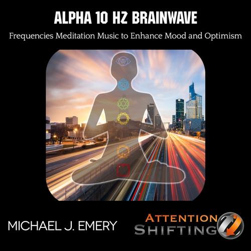 Alpha 10 Hz Brainwave Frequencies Meditation Music to Enhance Mood and Optimism