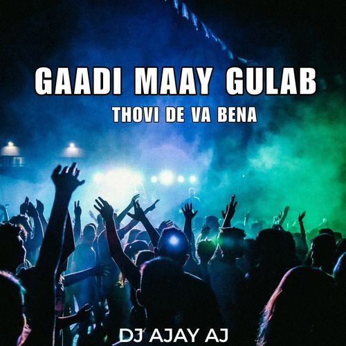 Gaadi Maay Gulab Thovi De Va Bena