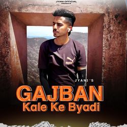 Gajban Kale Ke Byadi