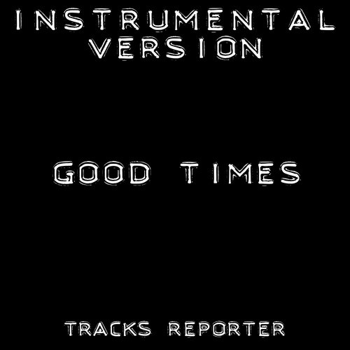 Good Times (Instrumental Version)