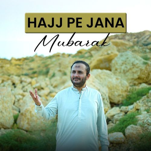 Hajj Pe Jana Mubarak