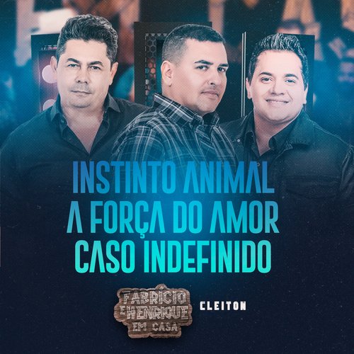 Instinto Animal / A Força Do Amor / Caso Indefinido (Ao Vivo, Em Casa)_poster_image