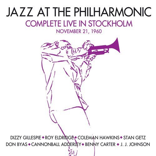 Jazz at the Philharmonic: Complete Live in Stockholm, November 21, 1960 (Bonus Track Version)