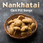 Nankhatai Chill Pill Songs