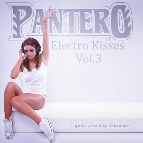 Pantero: Electro Kisses, Tequila Kissed by Chocolate, Vol. 3