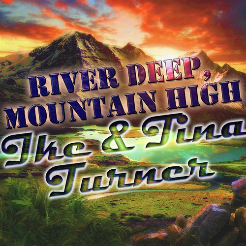 River Deep, Mountain High