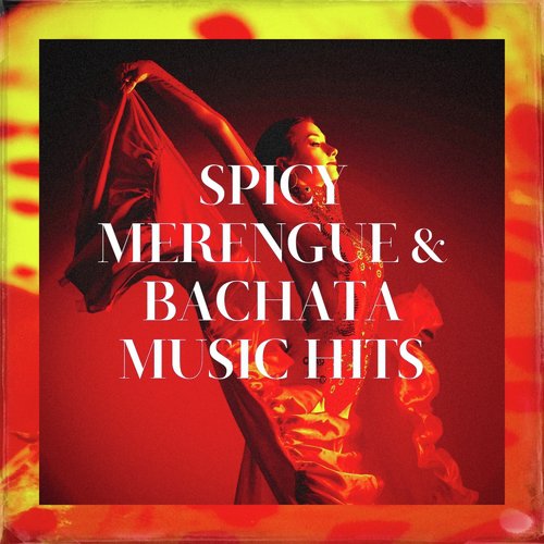 Spicy Merengue & Bachata Music Hits