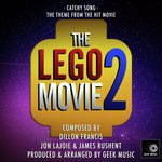 The Lego Movie 2 - Catchy Song - Main Theme
