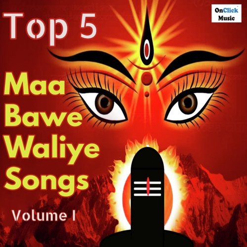 Top 5 Maa Bawe Waliye Songs, Vol. 1