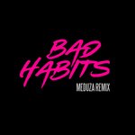 Bad Habits (MEDUZA Remix) (MEDUZA Remix)