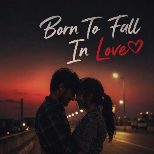 Born To Fall In Love