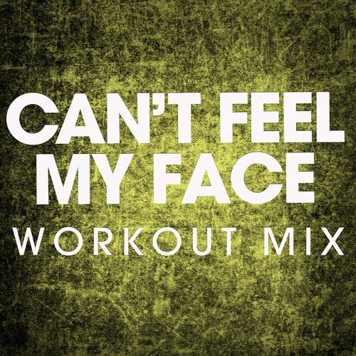 Can't Feel My Face - Single