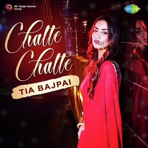 Chalte Chalte - Tia Bajpai