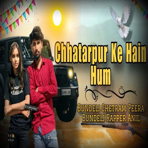 Chhatarpur Ke Hain Hum