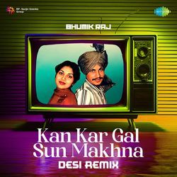 Kan Kar Gal Sun Makhna - Desi Remix-HgocXhVAUGE