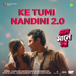 Ke Tumi Nandini 2.0 (From "Mon Maaney Na")