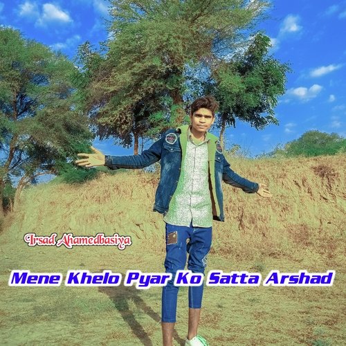 Mene Khelo Pyar Ko Satta Arshad