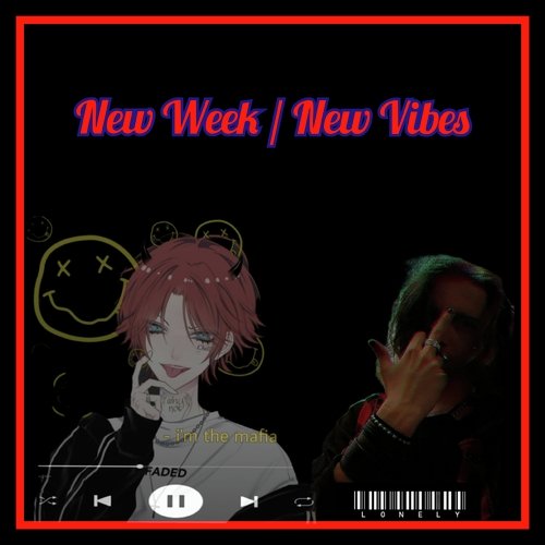 New Week/ New Vibes