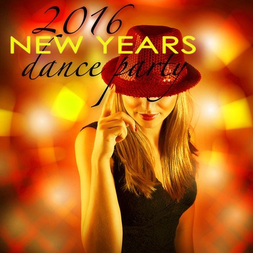 New Years Dance Party 2016 – Electronic Dance Party Songs for Hot New Year's Eve Party_poster_image