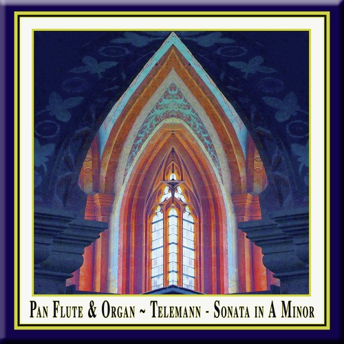 Pan Flute &amp; Organ - Telemann: Sonata in A Minor (Originally composed for Oboe &amp; Basso Continuo)_poster_image